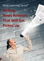 Writing News Releases: That Get Picked Up! Writing News Releases: That Get Picked Up!