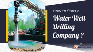 How to start a water well drilling company
