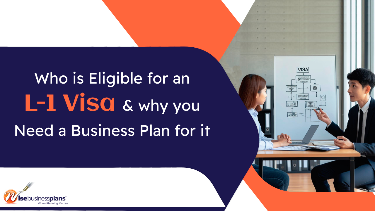 Who Is Eligible for an L-1 Visa … and Why You Need a Business Plan for it