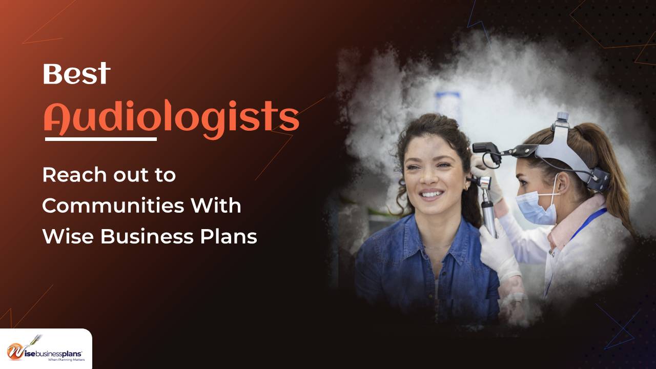 Best Audiologists reach out to communities with Wise Business Plans