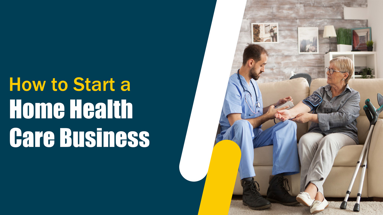How to Start a Home Health Care Business