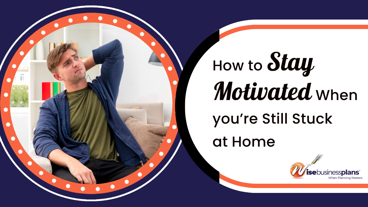 How to stay motivated when you re still stuck at home