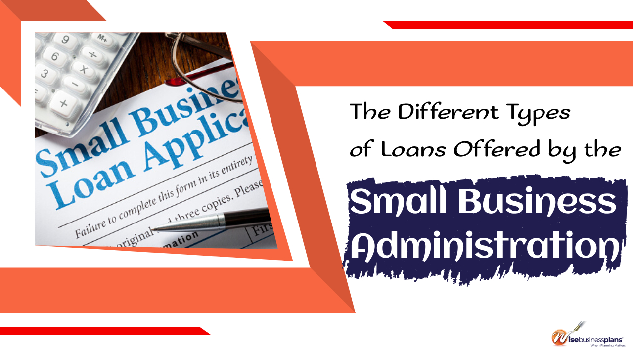 The different types of loans offered by the Small Business Administration