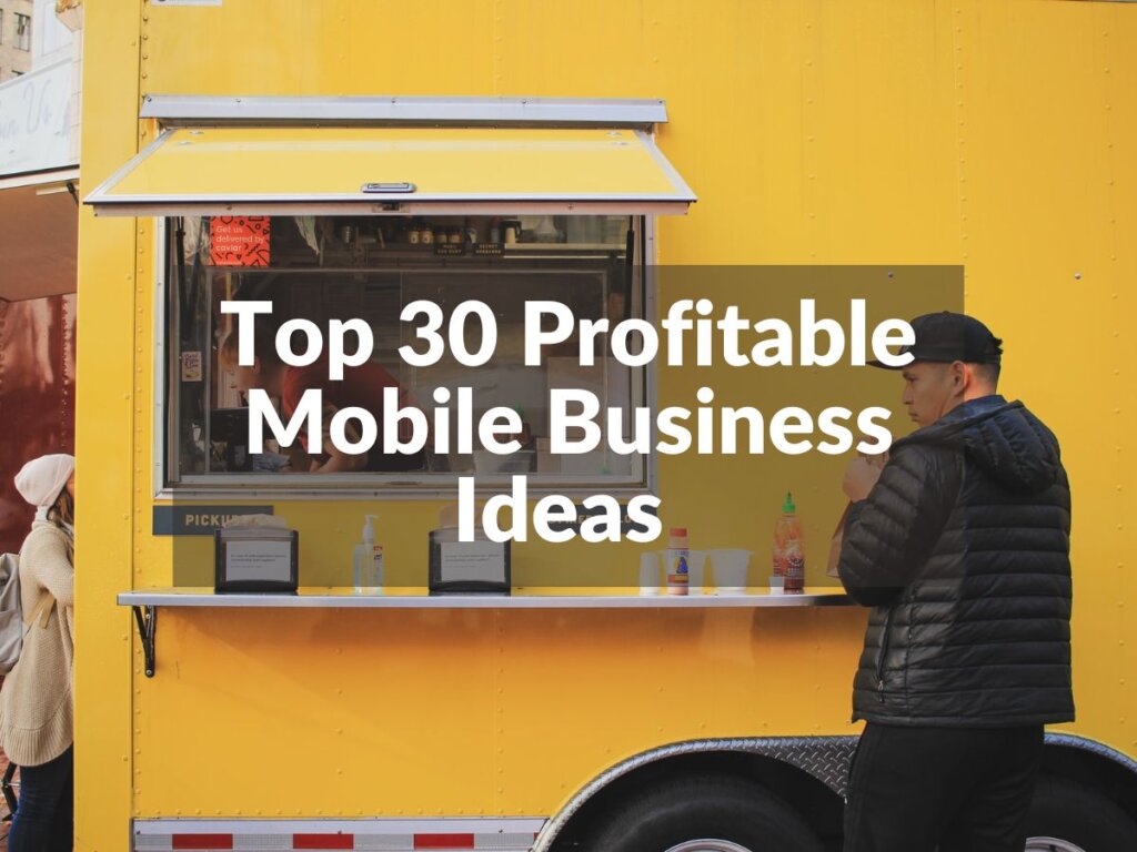 Top 33 Profitable Mobile Business Ideas in October 2024