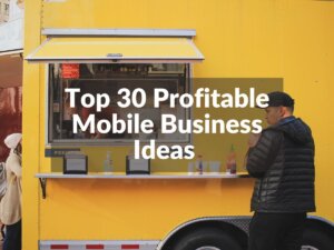 Top 30 Mobile Business Ideas