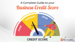 A complete guide to your business credit score