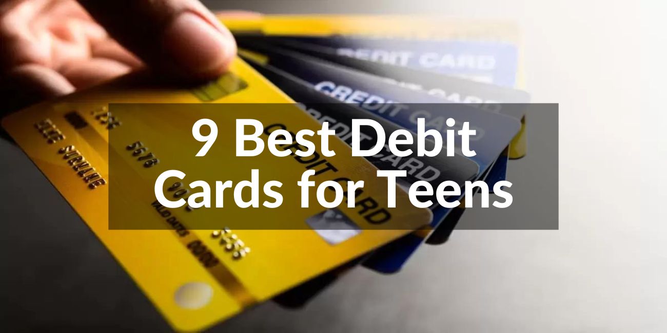 9 Best Debit Cards for Teens