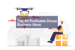 40 best Drone Business Ideas
