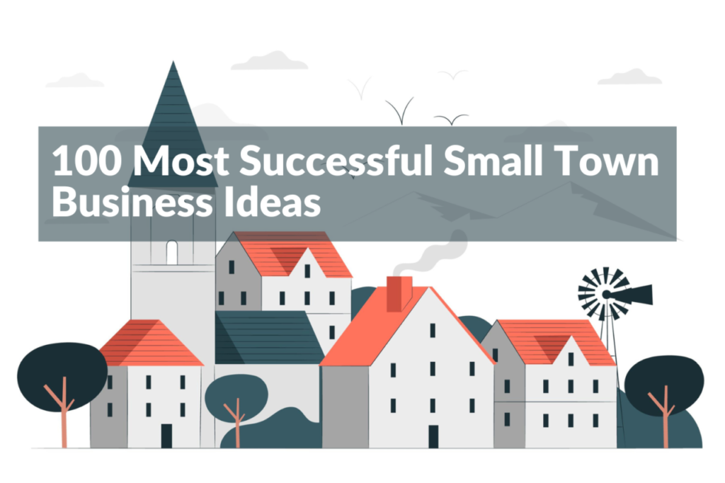 Top 100 Highly Profitable Small Town Business Ideas 2024