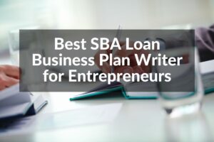 Best Small Business Administration (SBA Loan) Business Plan Writer for Entrepreneurs