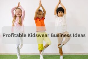 Best kidswear business ideas