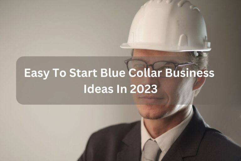 20 Best & Easy To Start Blue Collar Business Ideas For 2023