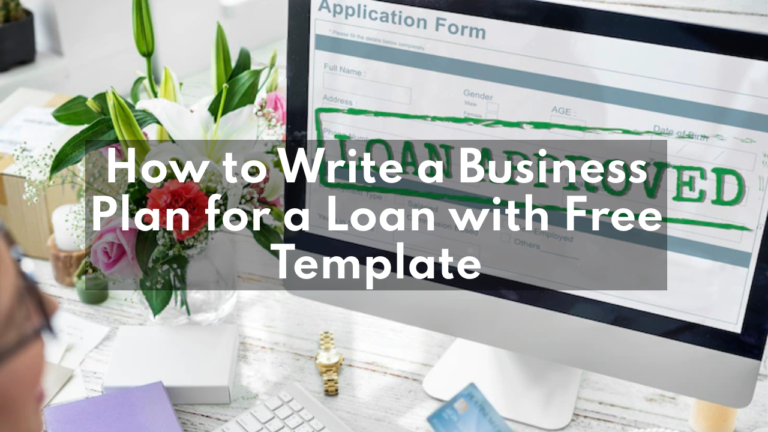 How to Write a Business Plan for Loan with Free Template