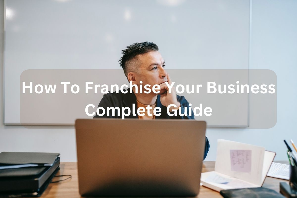 A complete guide on how to franchise your business