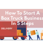 How To Start A Box Truck Business