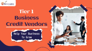 Tier 1 Business Credit Vendors Help Your Business To Grow