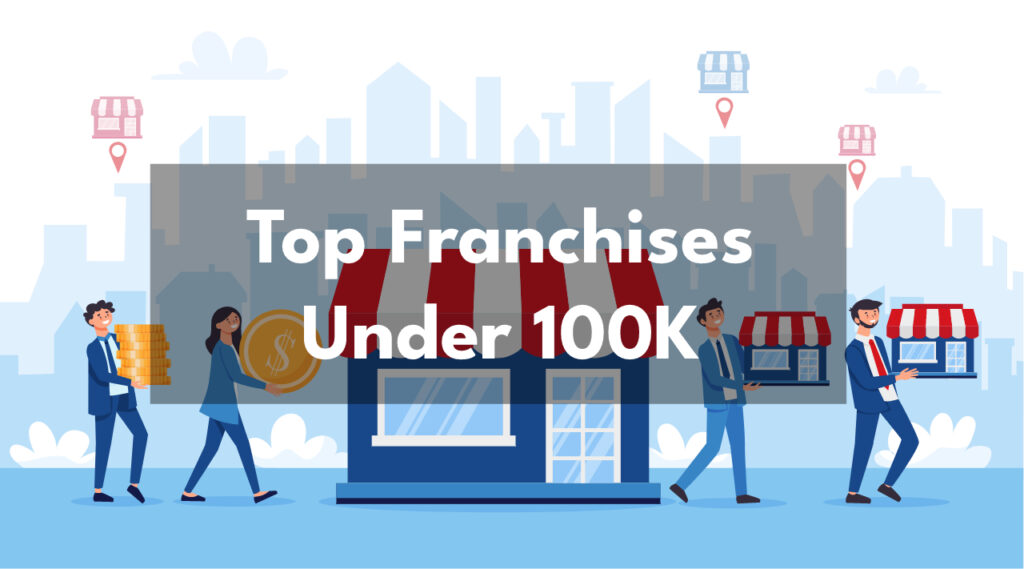 Top 20 Low Cost Franchises with High Profit and Quick Return