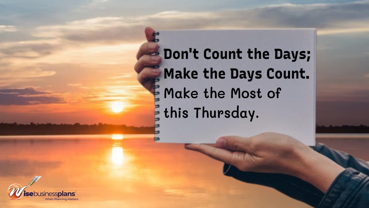 dont count the days make the days count make the most of this thursday motivational quotes