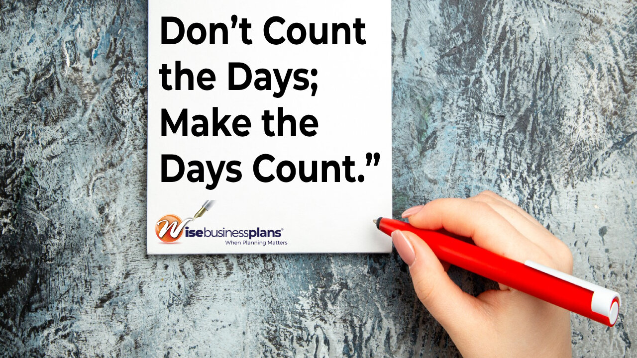 Dont count the days make the days count