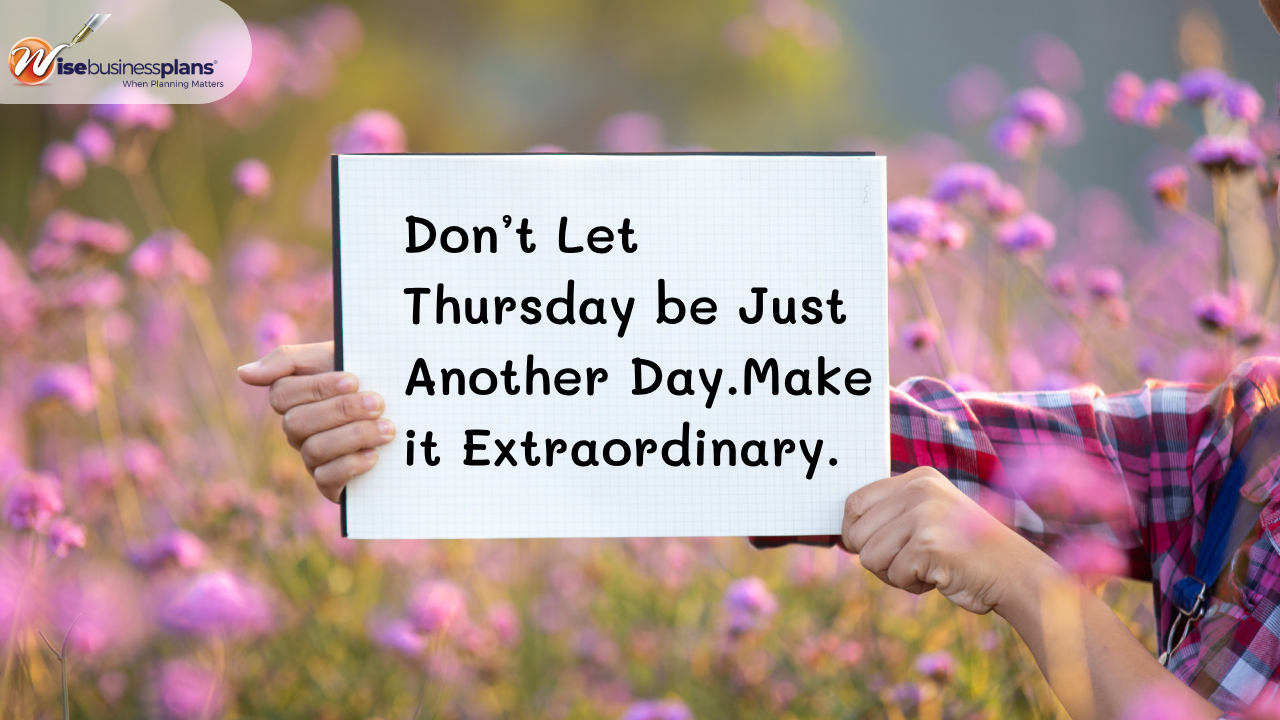 Don't let thursday be just another day make it extraordinary