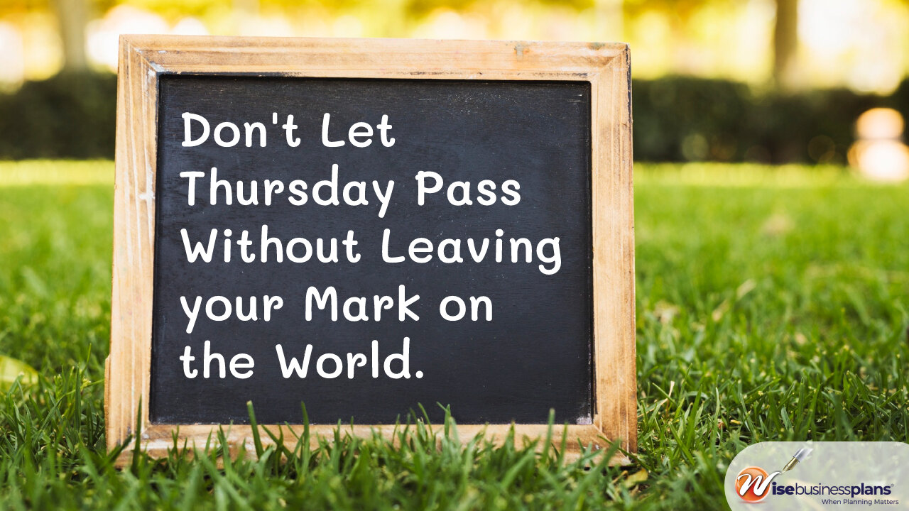 Dont let thursday pass without leaving your mark on the world