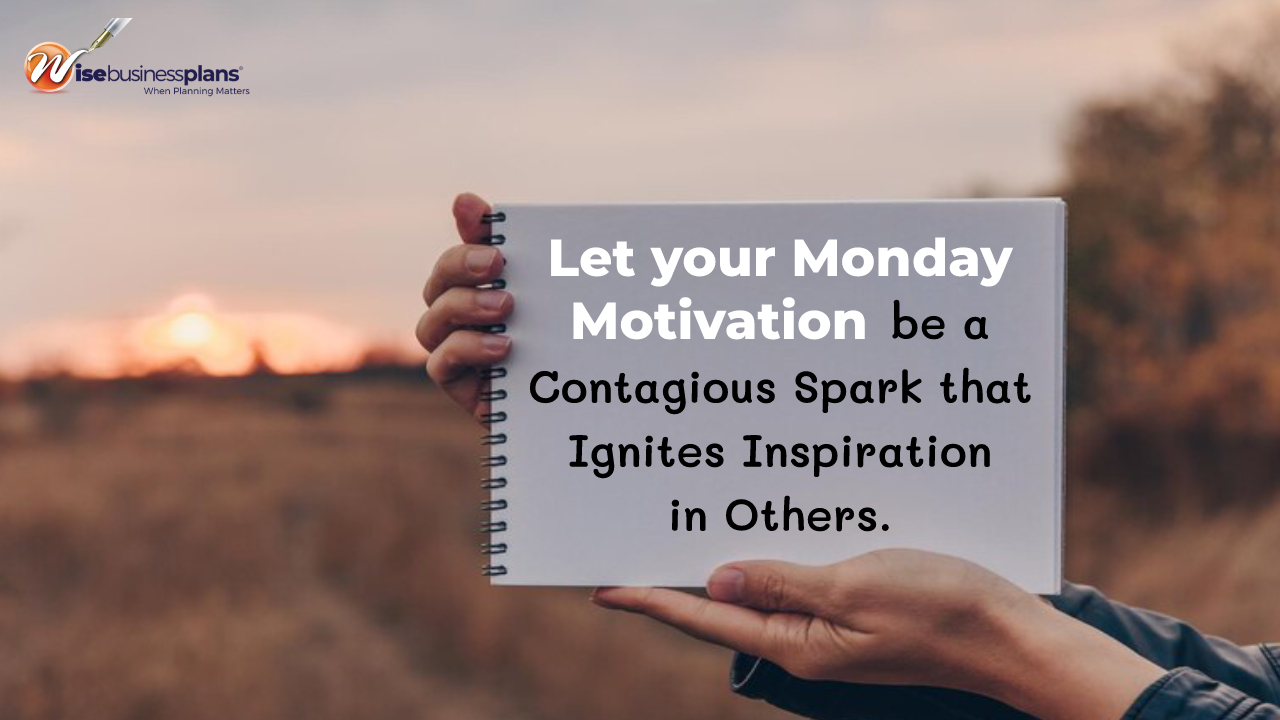 Let your monday motivation be a contagious spark that ignites inspiration in others
