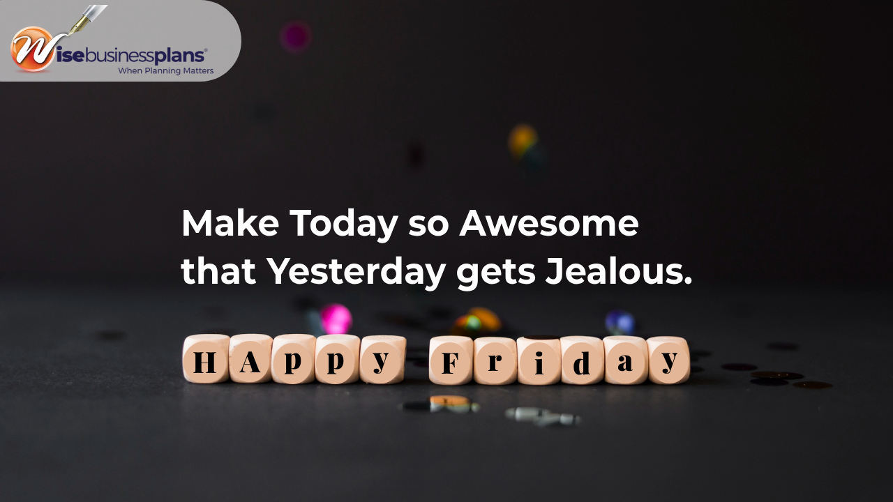 Make today so awesome that yesterday gets jealous happy friday
