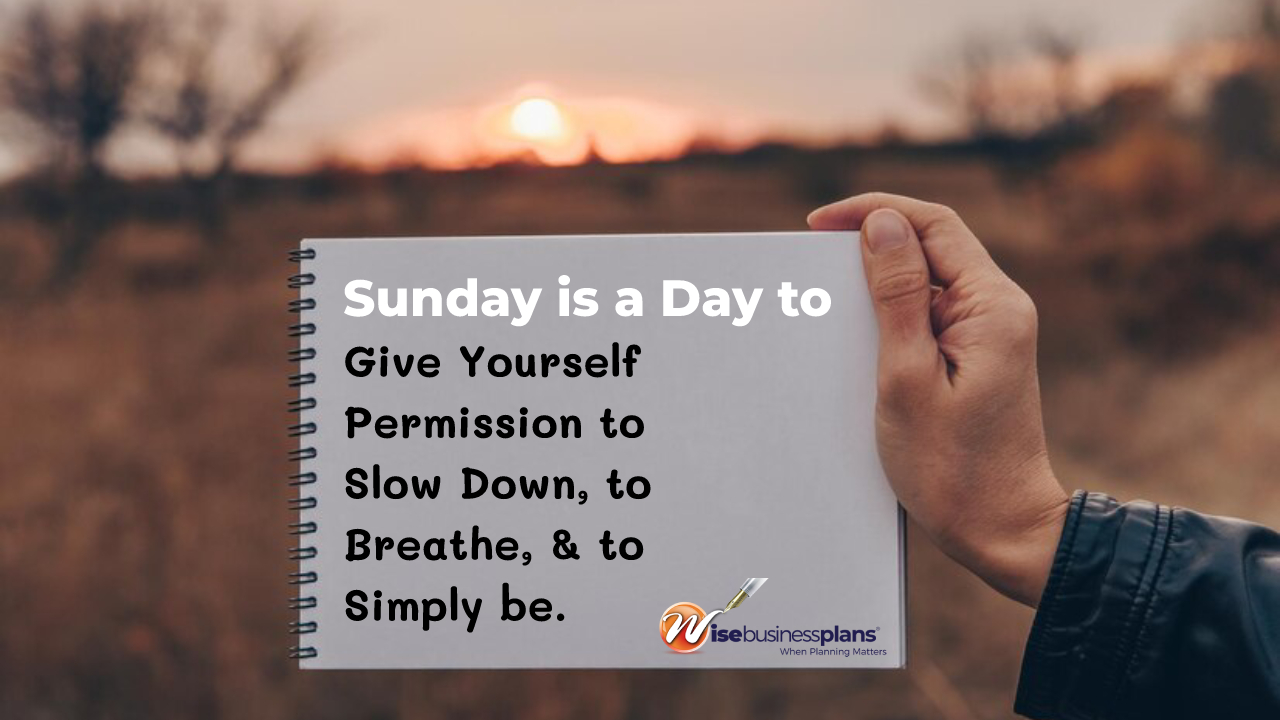 sunday is a day to give yourself permission to slow down to breathe to simply