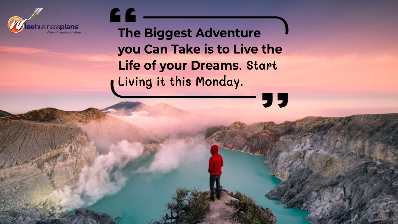 Biggest adventure you can take is to live the life of your dreams