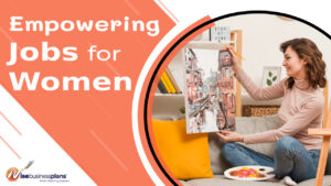 5 Empowering Jobs for women