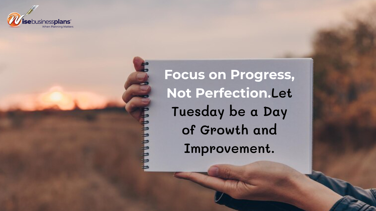 Focus on progress not perfection let tuesday be a day of growth and improvement
