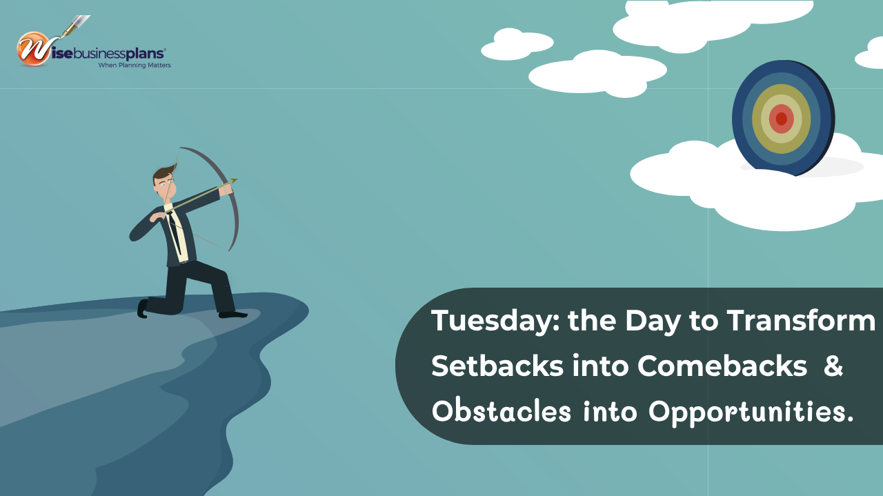Tuesday the day to transform setbacks into comebacks obstacles into opportunities