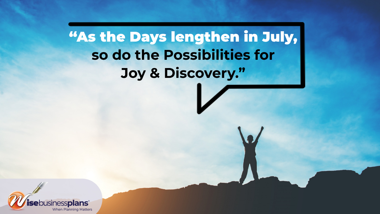 As the days lengthen in july so do the possibilities for joy and discovery
