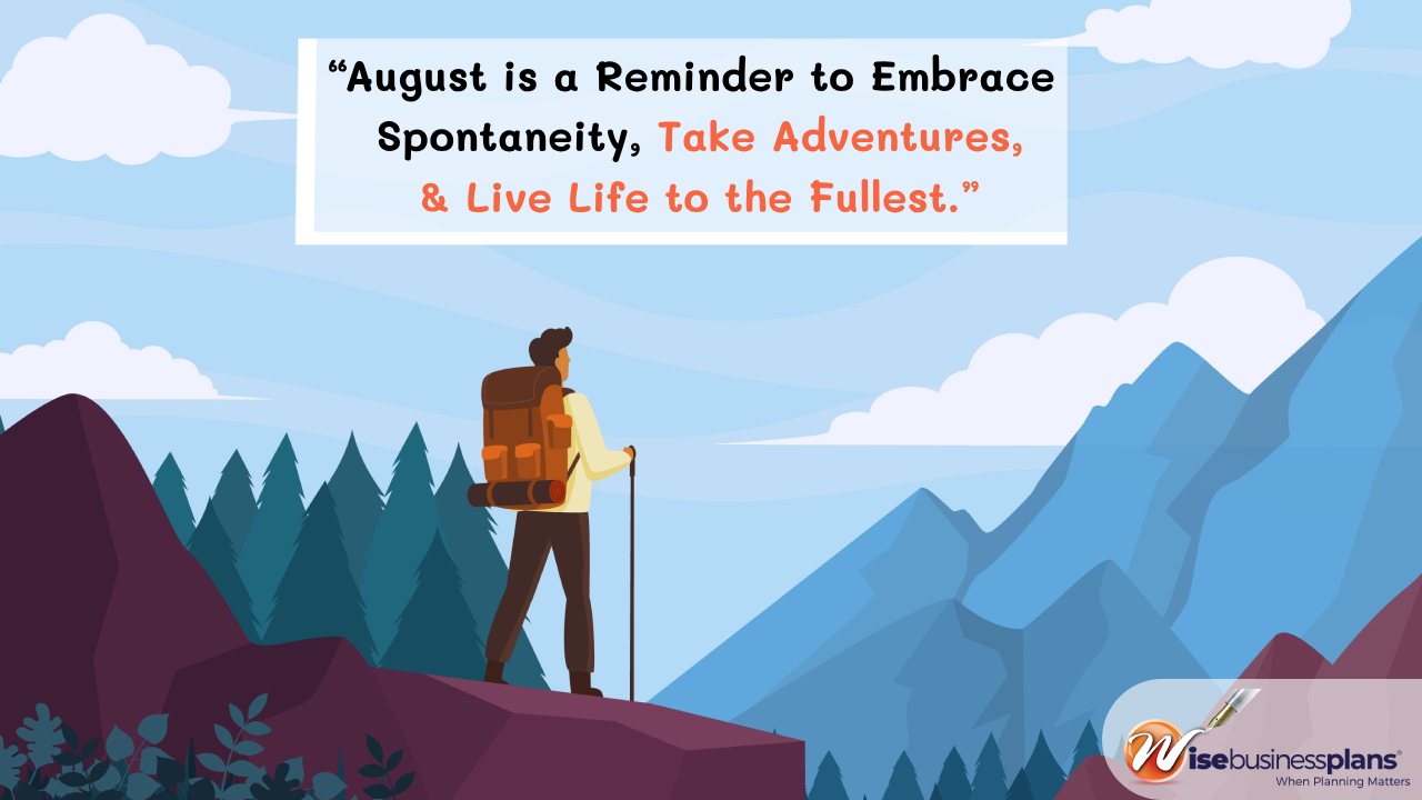August is a reminder to embrace spontaneity take adventures and live life to the fullest