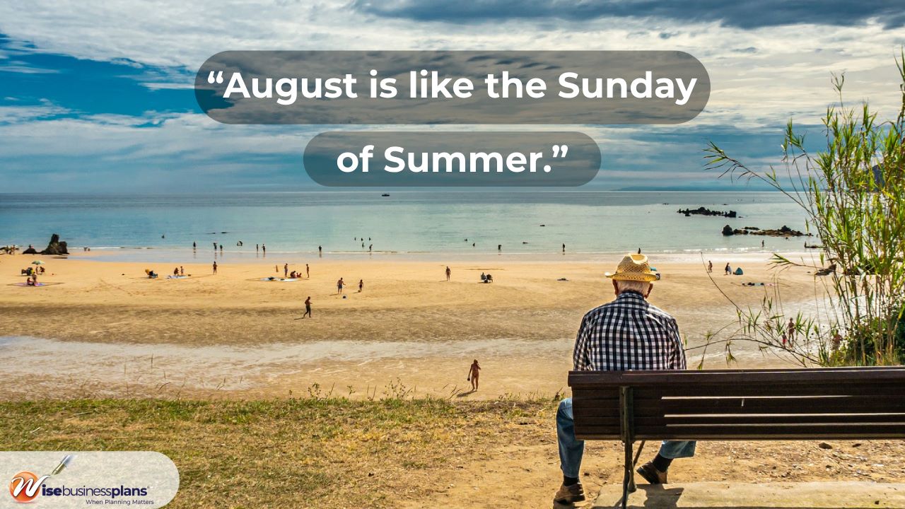 August is like the sunday of summer
