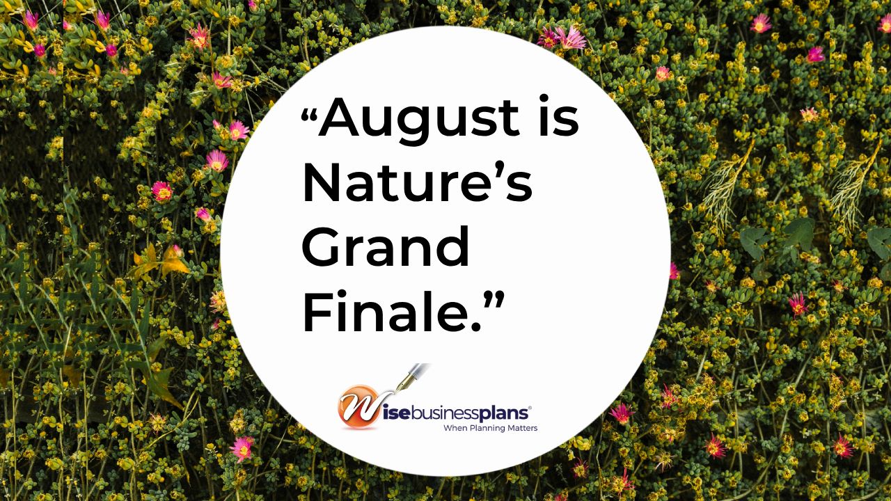 August is natures grand finale