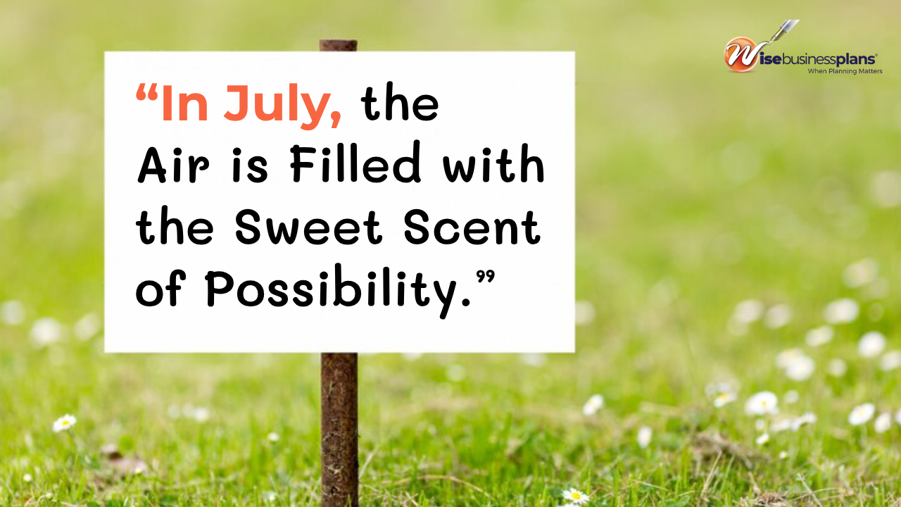 In july the air is filled with the sweet scent of possibility