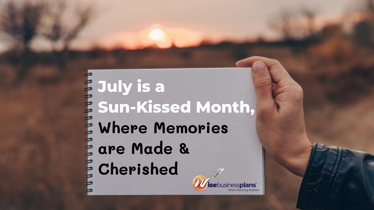 July is a sun kissed month where memories are made and cherished