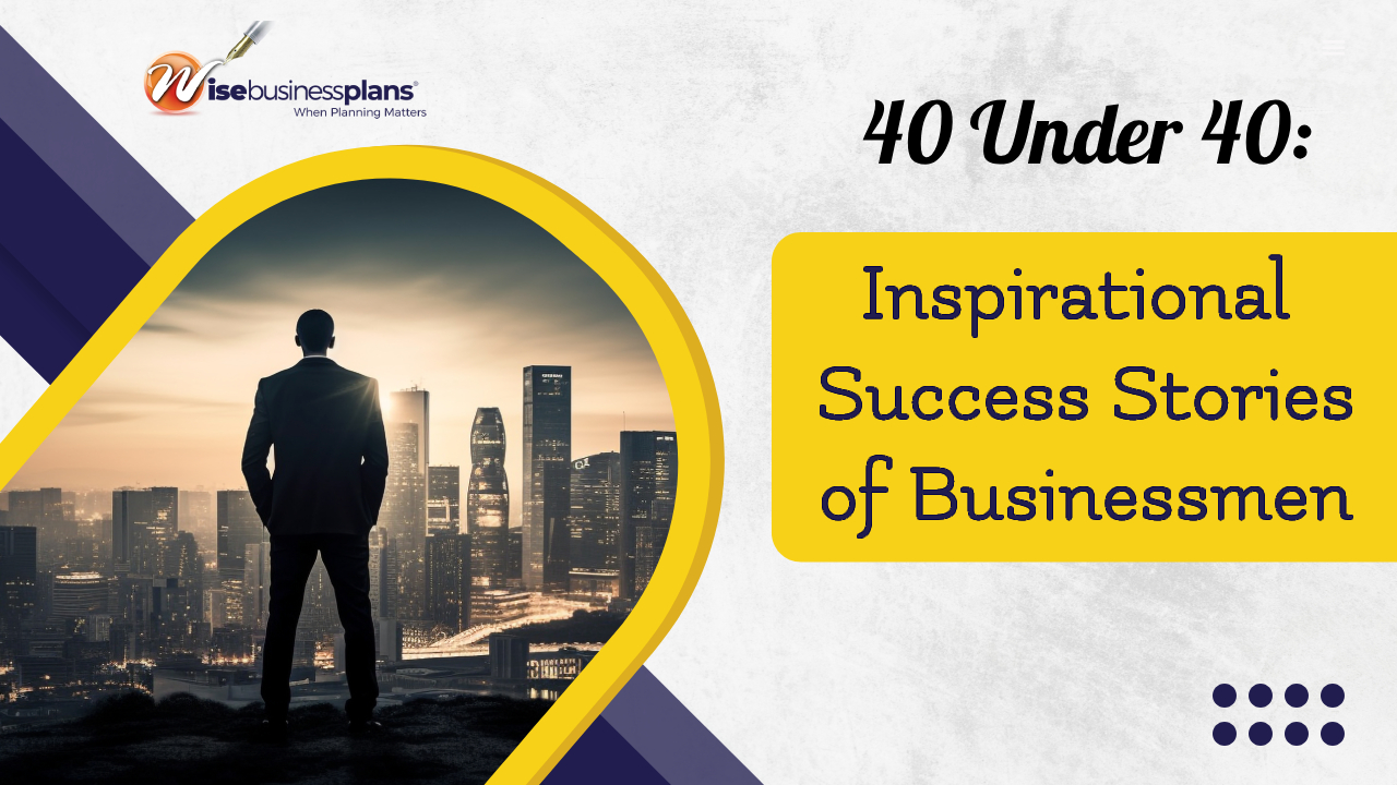 40 under 40 inspirational success stories of businessmen