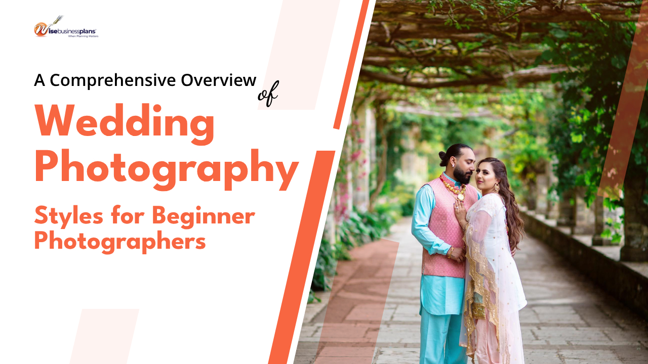A Comprehensive Overview of Wedding Photography Styles for Beginner Photographers