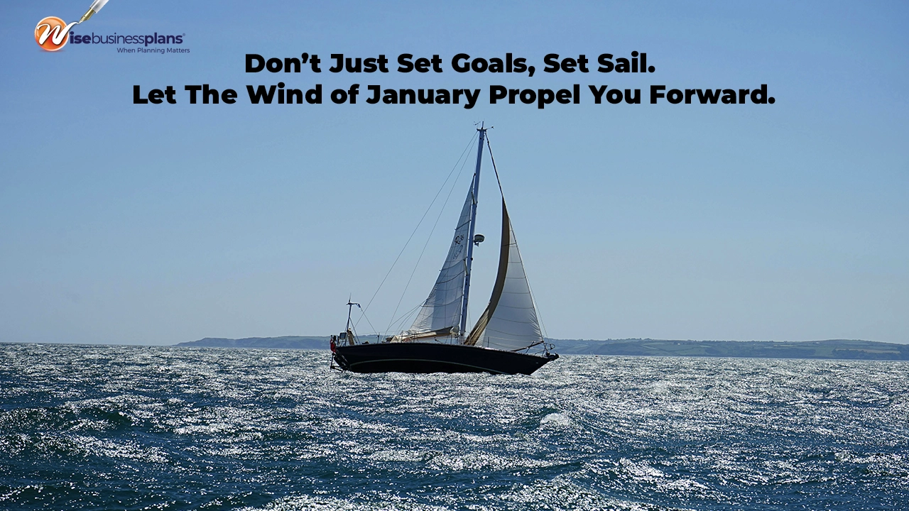 Don’t just set goals, set sail. Let the wind of January propel you forward. January Motivational Quotes