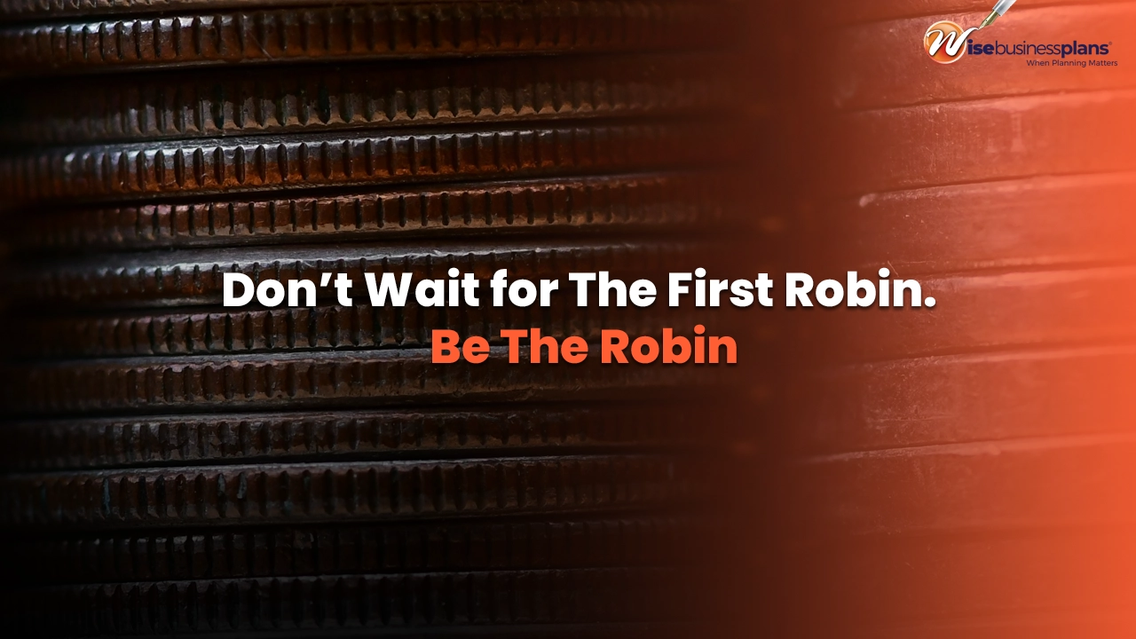 Don’t wait for the first robin. Be the robin. January Motivational Quotes