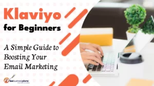 Klaviyo for Beginners a Simple Guide to Boosting Your Email Marketing