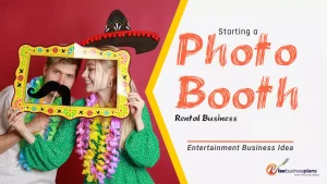 Starting a Photo Booth Rental Business: Entertainment Business Idea