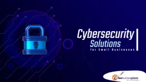 the Cybersecurity Solutions for Small Businesses