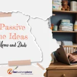 best passive income ideas for new moms and dads