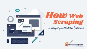 How Web Scraping is Useful For Modern Business