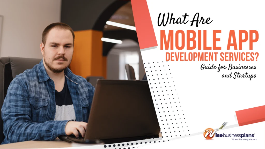 What Are Mobile App Development Services? Guide for Businesses and Startups