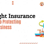 Why Freight Insurance is Key to Protecting Your Business