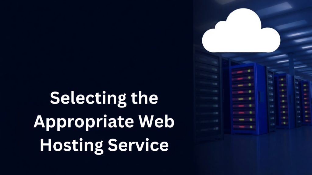 Selecting the Appropriate Web Hosting Service